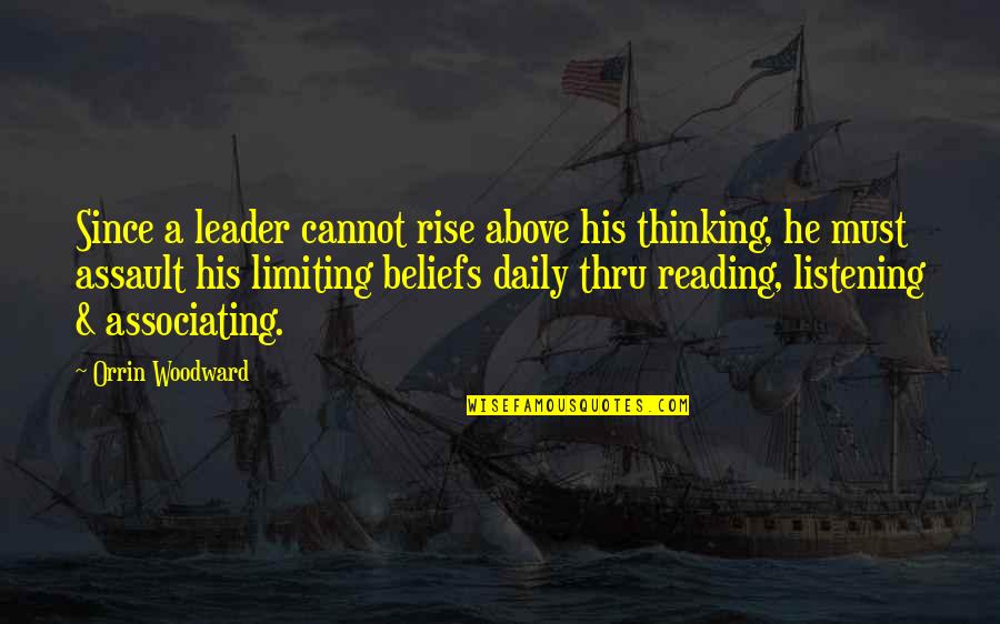 Hard Work Philosophy Quotes By Orrin Woodward: Since a leader cannot rise above his thinking,