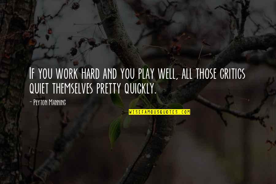 Hard Work Play Quotes By Peyton Manning: If you work hard and you play well,
