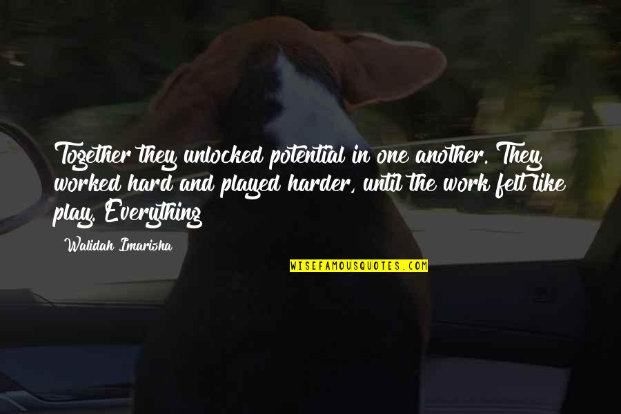 Hard Work Play Quotes By Walidah Imarisha: Together they unlocked potential in one another. They
