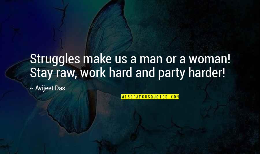 Hard Work Quotes Quotes By Avijeet Das: Struggles make us a man or a woman!