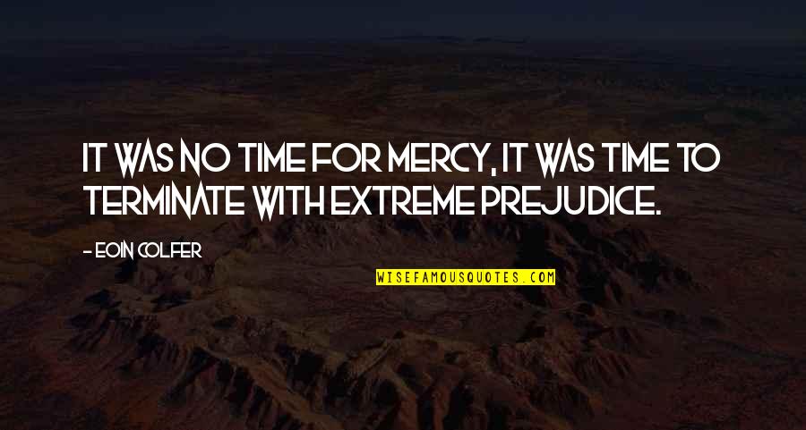 Hard Work Rewards Quotes By Eoin Colfer: It was no time for mercy, it was