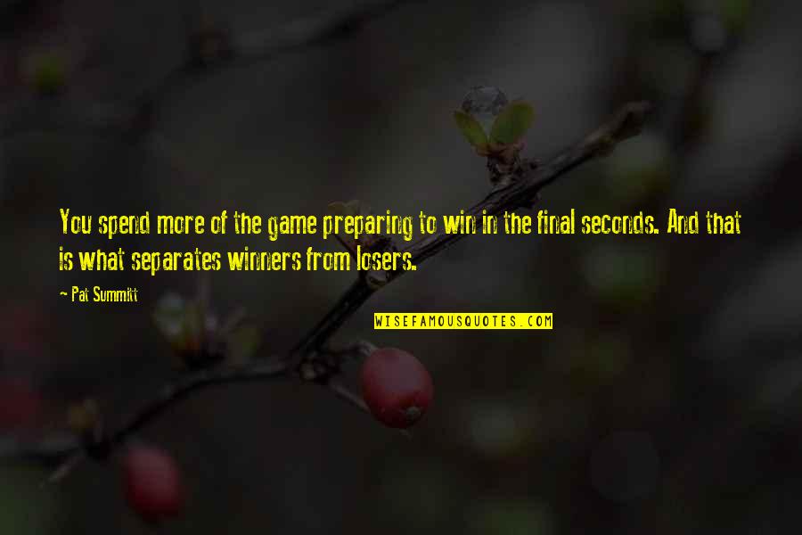 Hard Work School Quotes By Pat Summitt: You spend more of the game preparing to