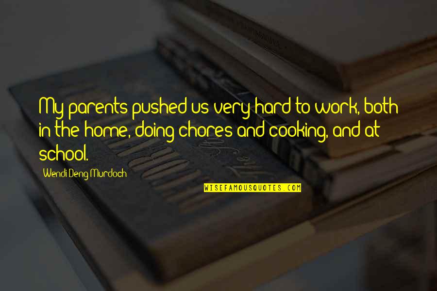 Hard Work School Quotes By Wendi Deng Murdoch: My parents pushed us very hard to work,