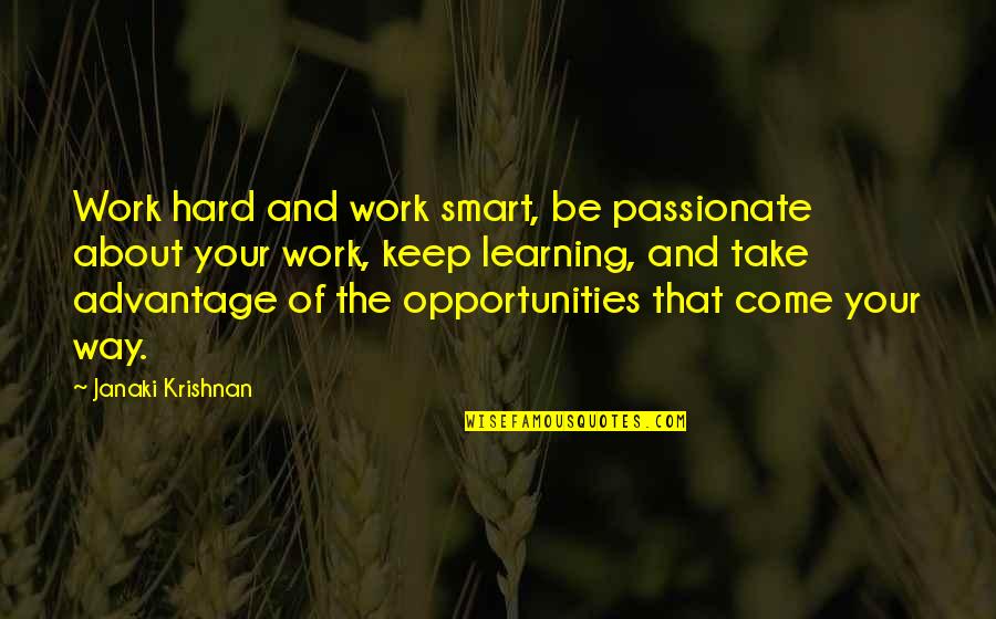 Hard Work Smart Work Quotes By Janaki Krishnan: Work hard and work smart, be passionate about