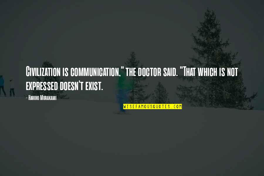 Hard Work Sports Quotes By Haruki Murakami: Civilization is communication," the doctor said. "That which