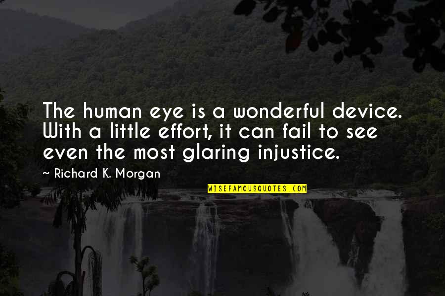 Hard Work Sports Quotes By Richard K. Morgan: The human eye is a wonderful device. With