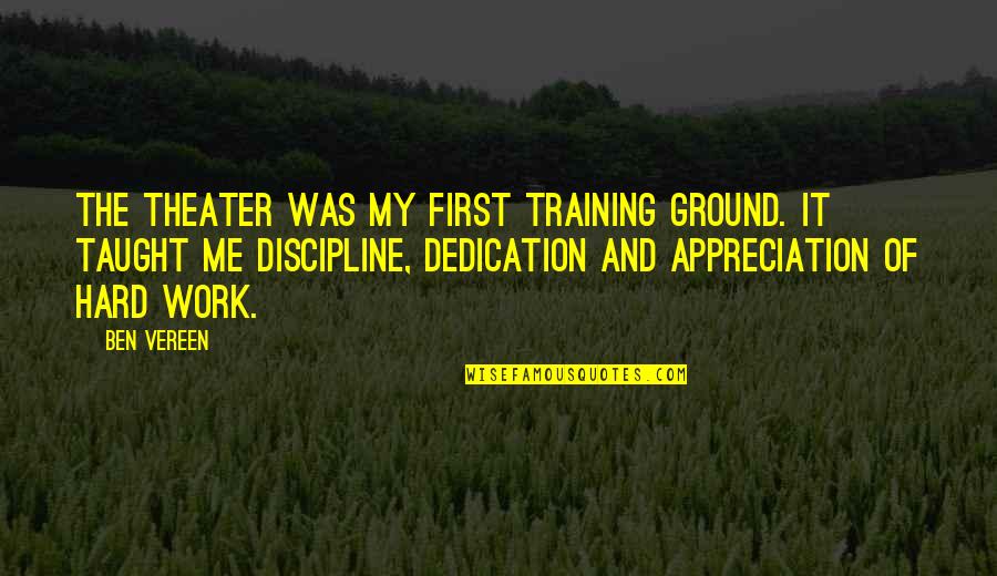 Hard Work Training Quotes By Ben Vereen: The theater was my first training ground. It