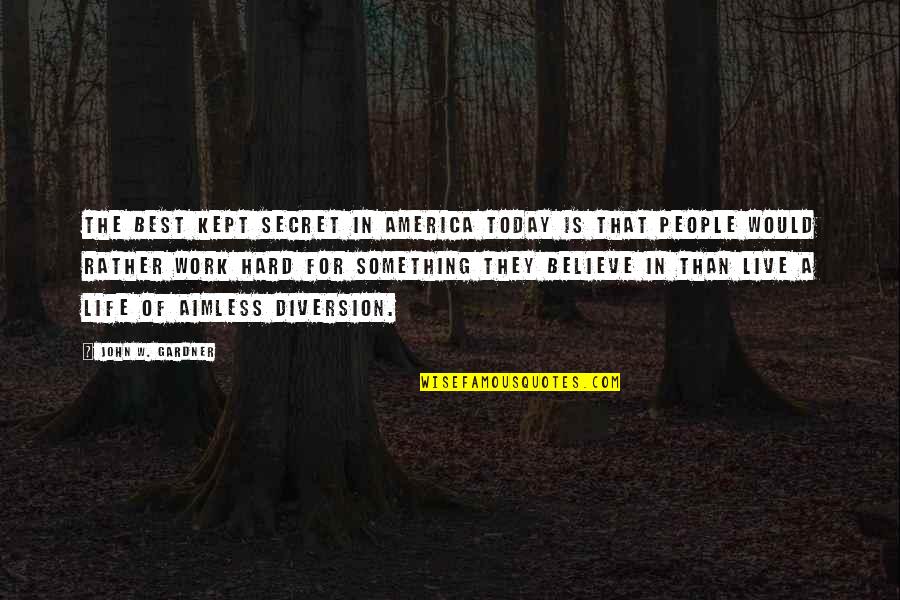 Hard Work Work Quotes By John W. Gardner: The best kept secret in America today is