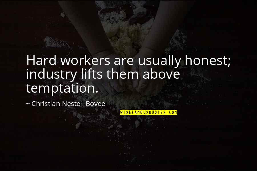 Hard Workers Quotes By Christian Nestell Bovee: Hard workers are usually honest; industry lifts them