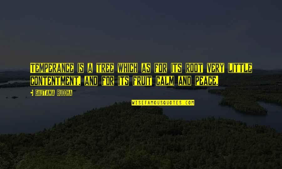Hard Working Country Man Quotes By Gautama Buddha: Temperance is a tree which as for its Hard Working Country Man Quotes By Gautama Buddha: Temperance is a tree which as for its