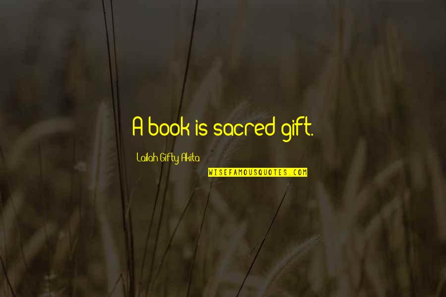 Hard Working Dads Quotes By Lailah Gifty Akita: A book is sacred gift.