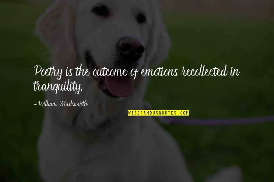 Hard Working Electrician Quotes By William Wordsworth: Poetry is the outcome of emotions recollected in Hard Working Electrician Quotes By William Wordsworth: Poetry is the outcome of emotions recollected in