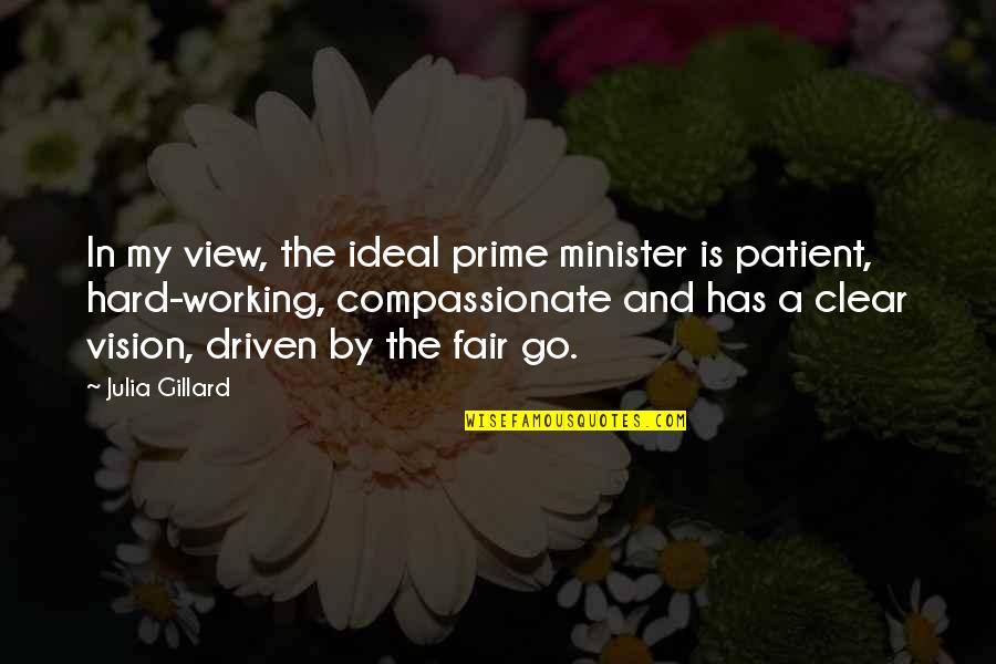 Hard Working Quotes By Julia Gillard: In my view, the ideal prime minister is