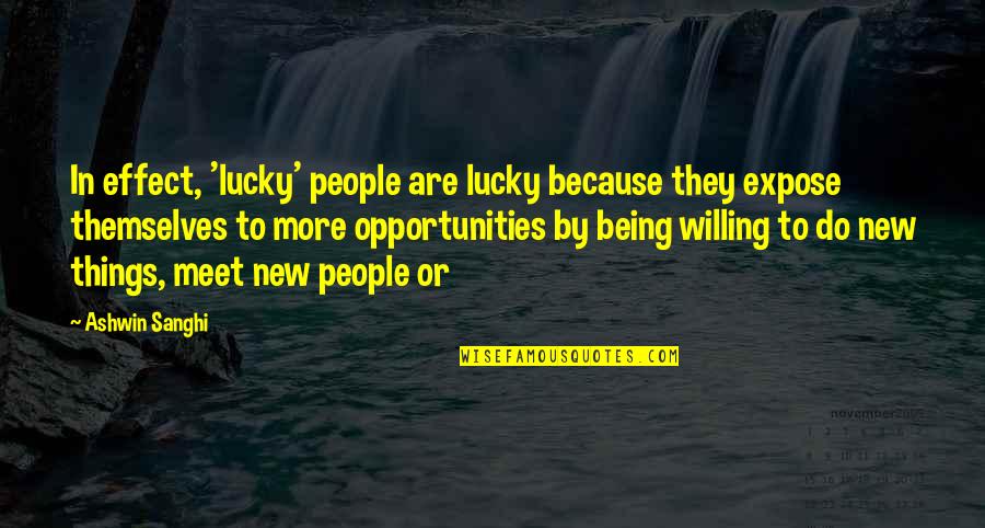 Hard Working Woman Search Quotes By Ashwin Sanghi: In effect, 'lucky' people are lucky because they