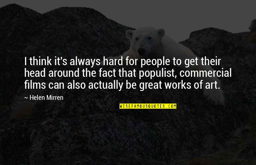 Hard Works Quotes By Helen Mirren: I think it's always hard for people to