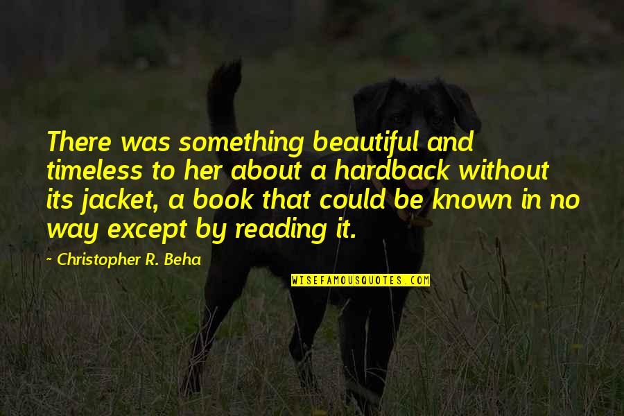 Hardback Quotes By Christopher R. Beha: There was something beautiful and timeless to her