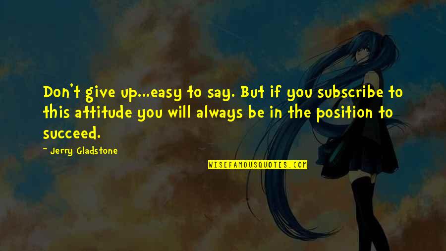 Hardbound Presentation Quotes By Jerry Gladstone: Don't give up...easy to say. But if you