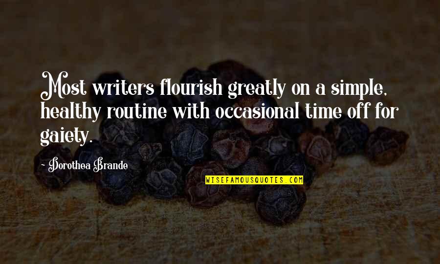 Hardcastle Quotes By Dorothea Brande: Most writers flourish greatly on a simple, healthy Hardcastle Quotes By Dorothea Brande: Most writers flourish greatly on a simple, healthy