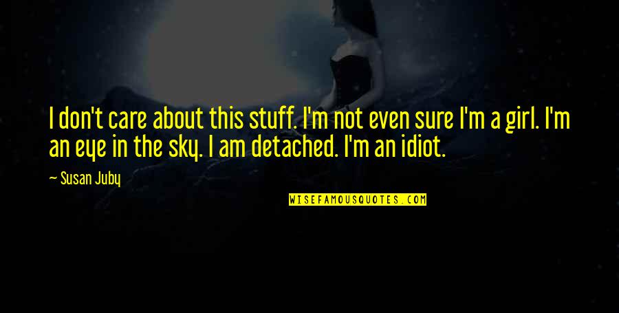 Hardcastle Quotes By Susan Juby: I don't care about this stuff. I'm not