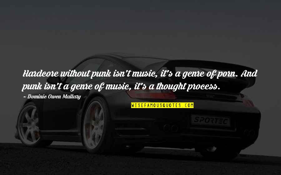 Hardcore Music Quotes By Dominic Owen Mallary: Hardcore without punk isn't music, it's a genre Hardcore Music Quotes By Dominic Owen Mallary: Hardcore without punk isn't music, it's a genre