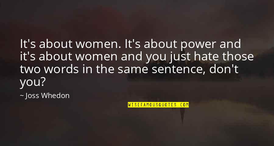 Hardeen Book Quotes By Joss Whedon: It's about women. It's about power and it's