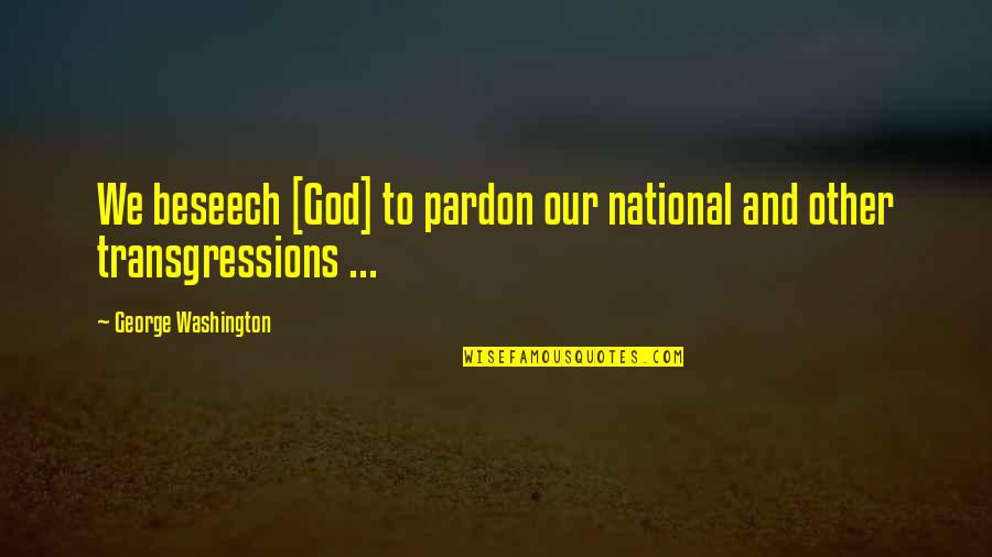 Hardegg Castle Quotes By George Washington: We beseech [God] to pardon our national and