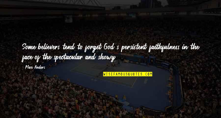 Hardegg Ferdinand Quotes By Max Anders: Some believers tend to forget God's persistent faithfulness