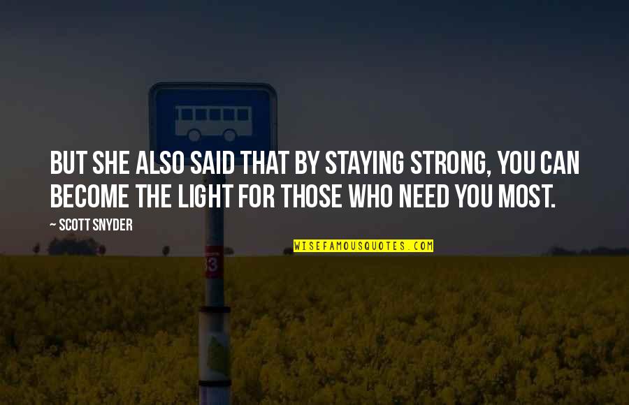 Hardegg Hrad Quotes By Scott Snyder: But she also said that by staying strong,