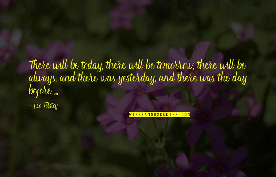 Hardenburg Cursive Quotes By Leo Tolstoy: There will be today, there will be tomorrow, Hardenburg Cursive Quotes By Leo Tolstoy: There will be today, there will be tomorrow,