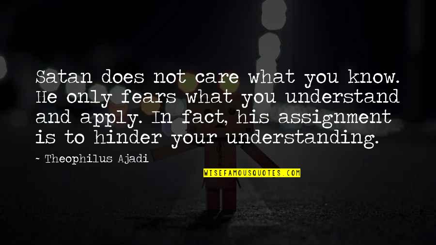 Hardenburgh Coat Quotes By Theophilus Ajadi: Satan does not care what you know. He Hardenburgh Coat Quotes By Theophilus Ajadi: Satan does not care what you know. He