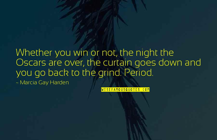 Harden'd Quotes By Marcia Gay Harden: Whether you win or not, the night the