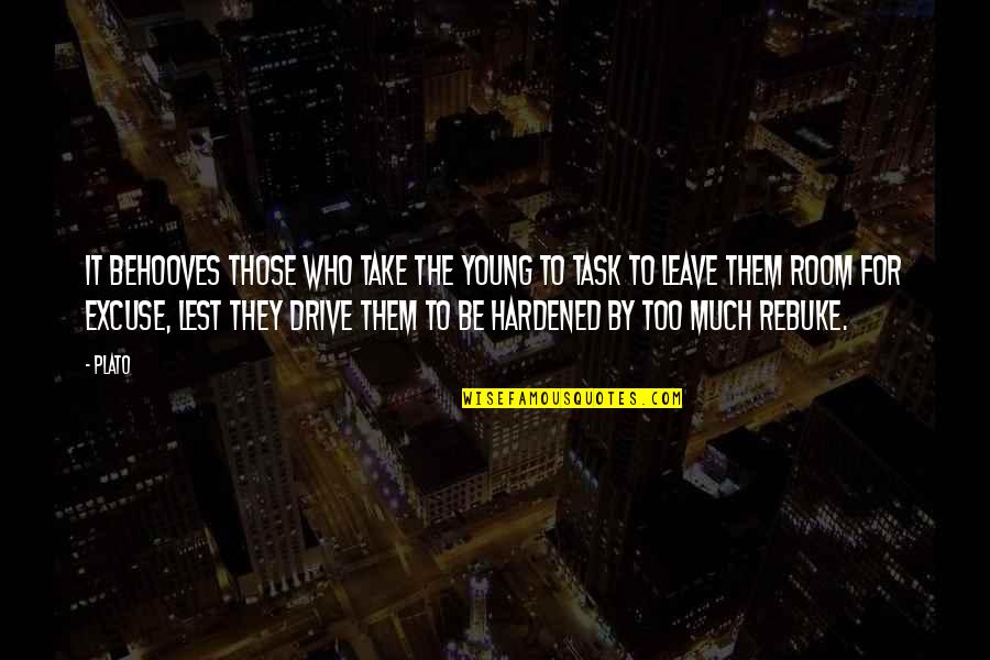 Hardened Quotes By Plato: It behooves those who take the young to