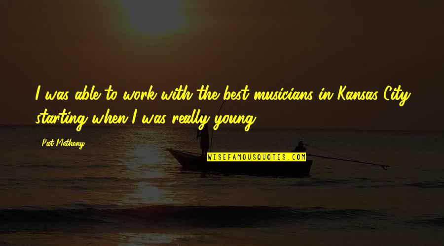 Hardener Spray Quotes By Pat Metheny: I was able to work with the best Hardener Spray Quotes By Pat Metheny: I was able to work with the best