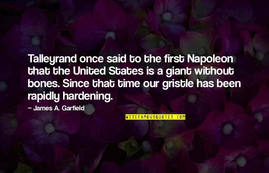 Hardening Quotes By James A. Garfield: Talleyrand once said to the first Napoleon that