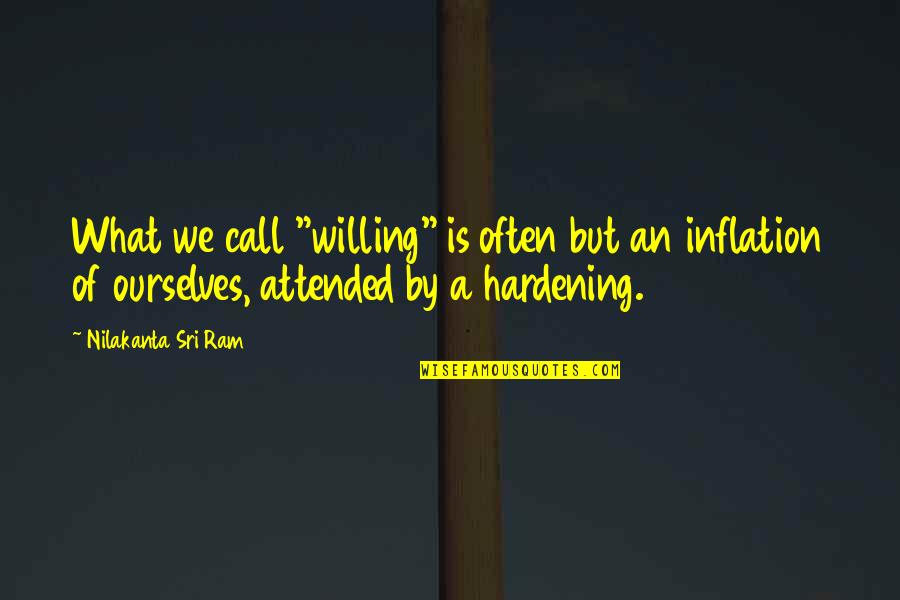 Hardening Up Quotes By Nilakanta Sri Ram: What we call "willing" is often but an