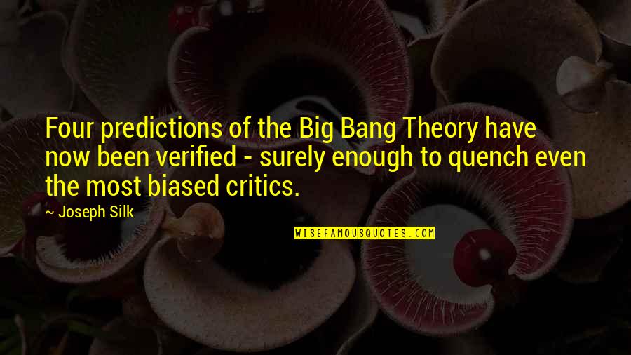 Hardening Your Heart Quotes By Joseph Silk: Four predictions of the Big Bang Theory have