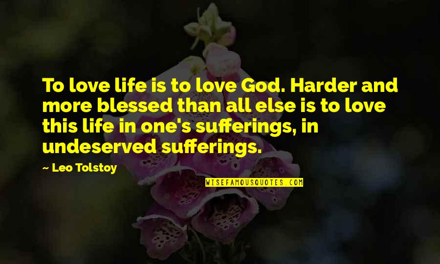 Harder Life Quotes By Leo Tolstoy: To love life is to love God. Harder