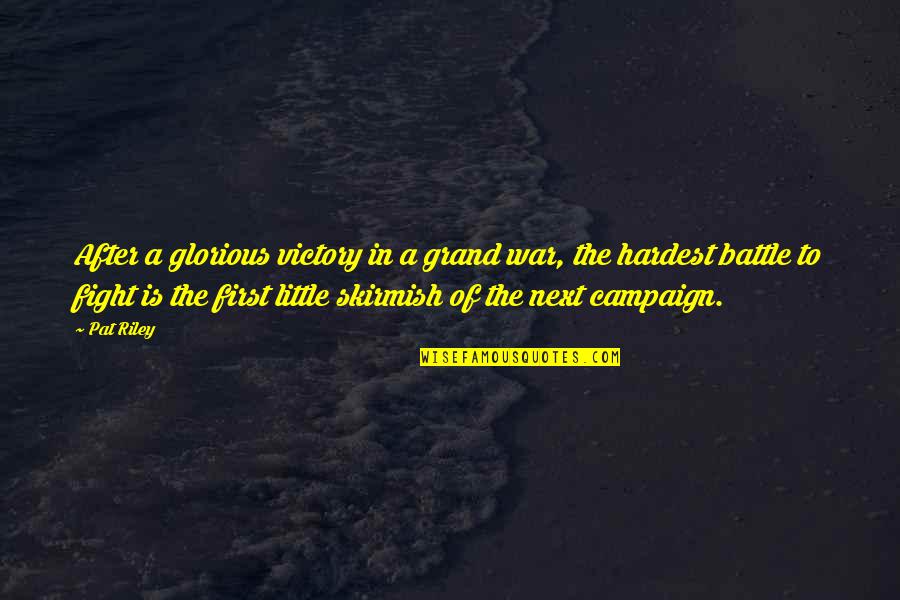Hardest Battle In Life Quotes By Pat Riley: After a glorious victory in a grand war,