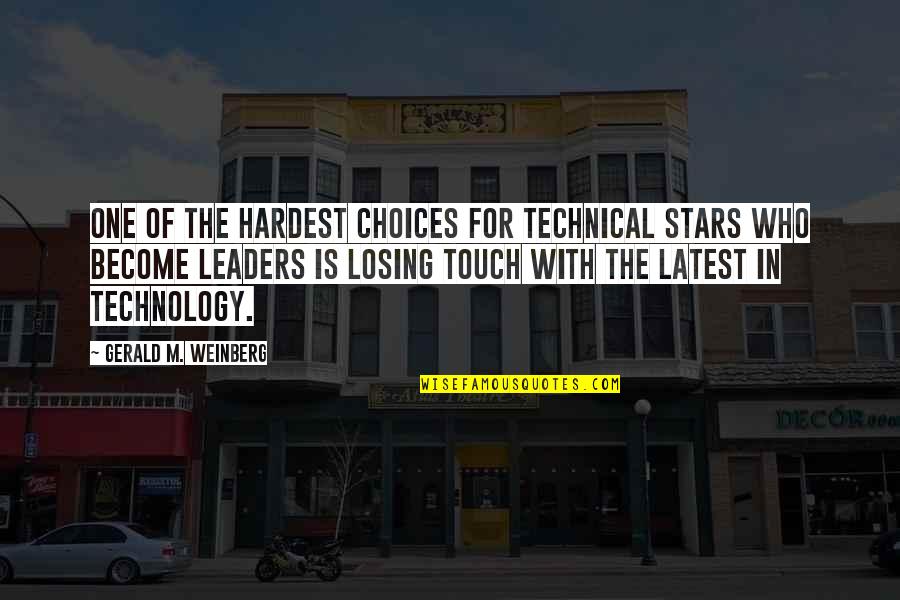 Hardest English Quotes By Gerald M. Weinberg: One of the hardest choices for technical stars