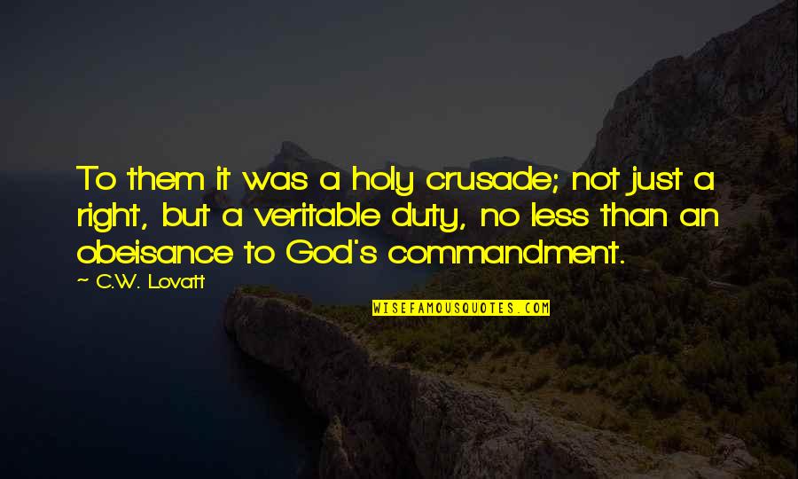 Hardest Hit Quotes By C.W. Lovatt: To them it was a holy crusade; not Hardest Hit Quotes By C.W. Lovatt: To them it was a holy crusade; not