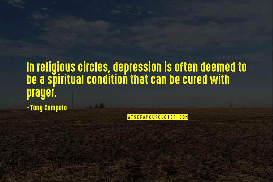 Hardest Lesson Learned Quote Quotes By Tony Campolo: In religious circles, depression is often deemed to