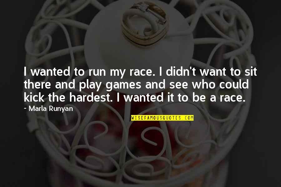 Hardest Quotes By Marla Runyan: I wanted to run my race. I didn't