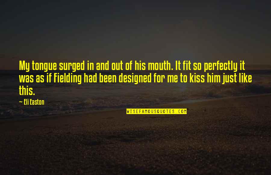 Hardest Thing About Love Quotes By Eli Easton: My tongue surged in and out of his Hardest Thing About Love Quotes By Eli Easton: My tongue surged in and out of his