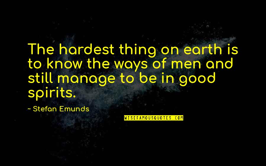 Hardest Thing Life Quotes By Stefan Emunds: The hardest thing on earth is to know