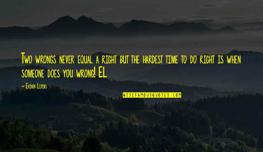 Hardest Time Quotes By Evinda Lepins: Two wrongs never equal a right but the