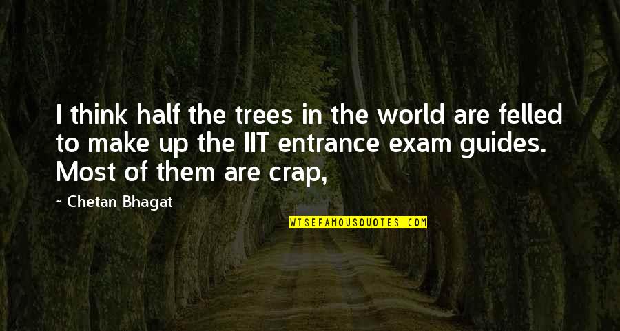 Hardesters Cobb Quotes By Chetan Bhagat: I think half the trees in the world