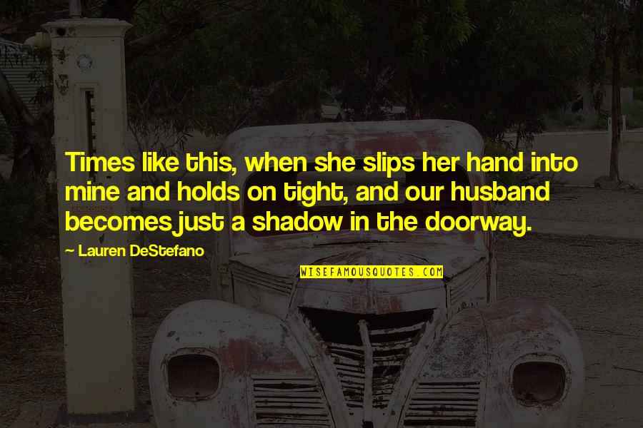 Hardie Quotes By Lauren DeStefano: Times like this, when she slips her hand