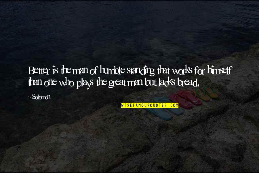 Hardiest Perennials Quotes By Solomon: Better is the man of humble standing that Hardiest Perennials Quotes By Solomon: Better is the man of humble standing that