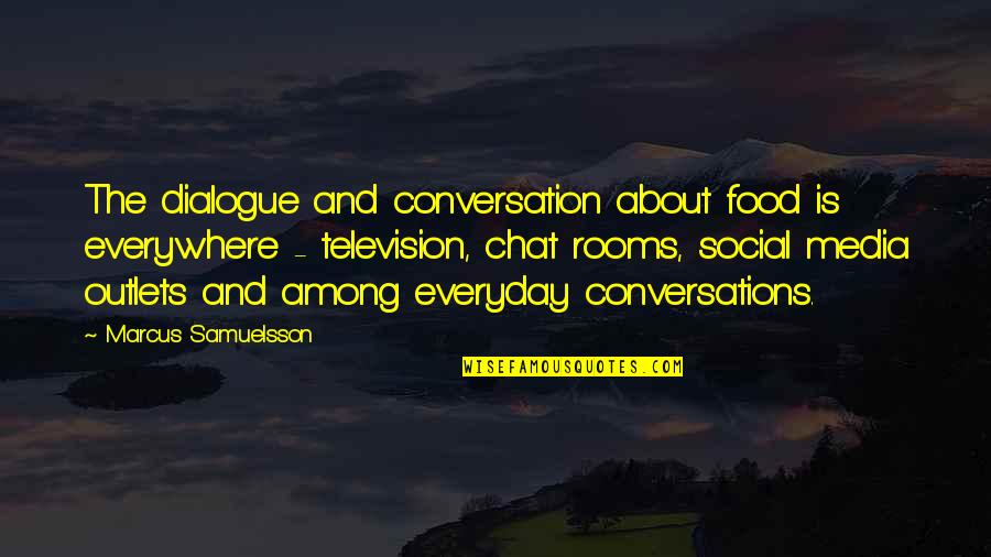 Hardihood Quotes By Marcus Samuelsson: The dialogue and conversation about food is everywhere Hardihood Quotes By Marcus Samuelsson: The dialogue and conversation about food is everywhere
