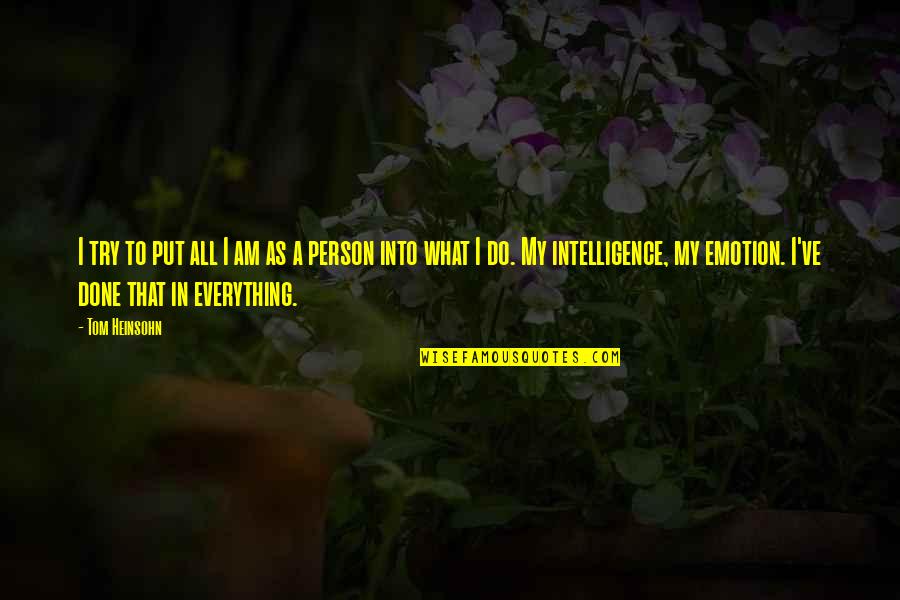 Hardik Quotes By Tom Heinsohn: I try to put all I am as Hardik Quotes By Tom Heinsohn: I try to put all I am as